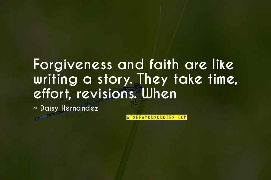 Hernandez Quotes By Daisy Hernandez: Forgiveness and faith are like writing a story.