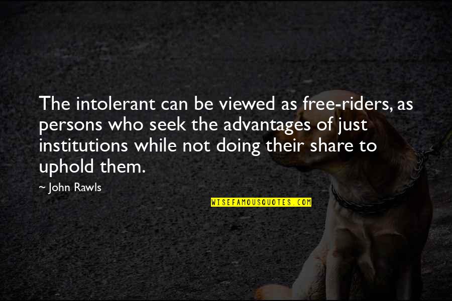 Hero Lab Quotes By John Rawls: The intolerant can be viewed as free-riders, as