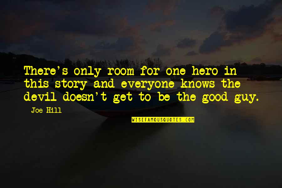 Heroes For Quotes By Joe Hill: There's only room for one hero in this