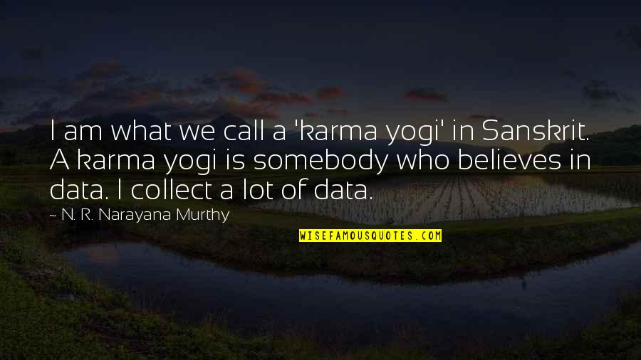 Heroku Cli Quotes By N. R. Narayana Murthy: I am what we call a 'karma yogi'