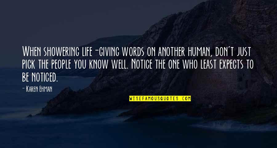 Herophilus Of Alexandria Quotes By Karen Ehman: When showering life-giving words on another human, don't