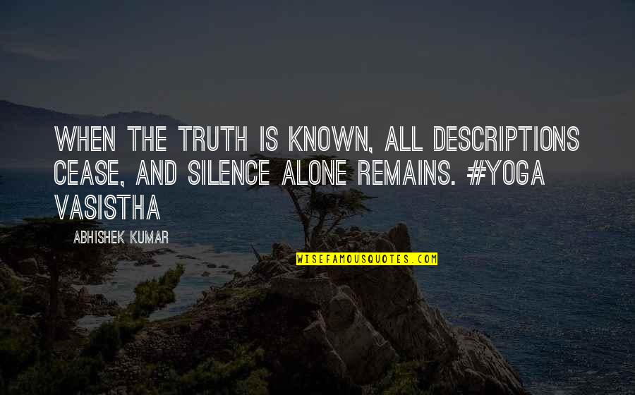 Herramienta Quotes By Abhishek Kumar: When the truth is known, all descriptions cease,