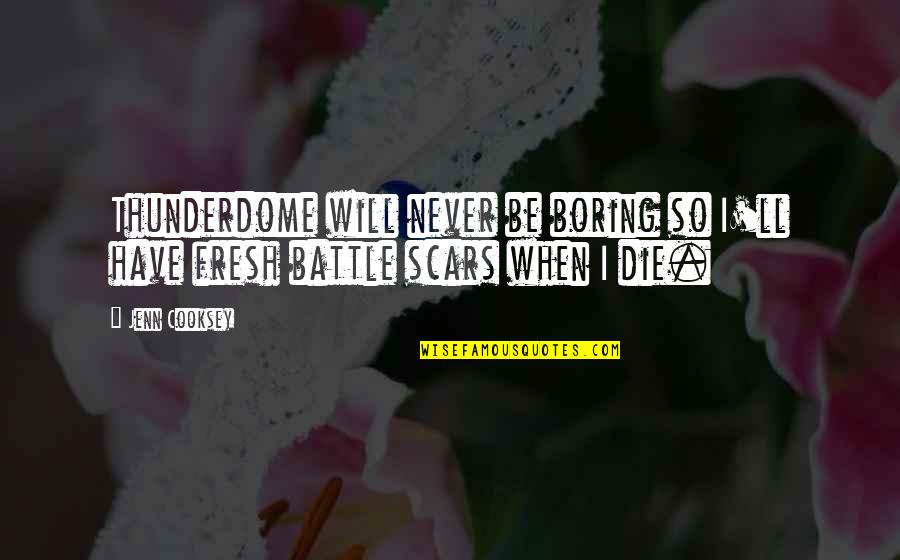 Hertog's Quotes By Jenn Cooksey: Thunderdome will never be boring so I'll have