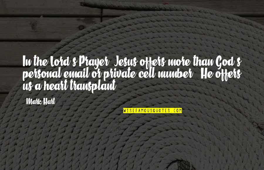 Herzensfragen Quotes By Mark Hart: In the Lord's Prayer, Jesus offers more than