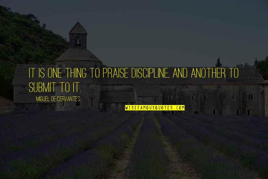 Herzer Manuela Quotes By Miguel De Cervantes: It is one thing to praise discipline, and