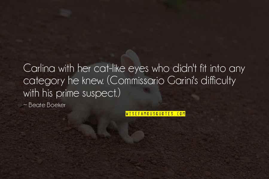 He's Into Her Quotes By Beate Boeker: Carlina with her cat-like eyes who didn't fit