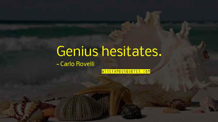 Hesitates Quotes By Carlo Rovelli: Genius hesitates.