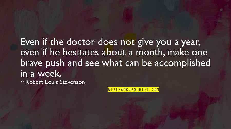 Hesitates Quotes By Robert Louis Stevenson: Even if the doctor does not give you