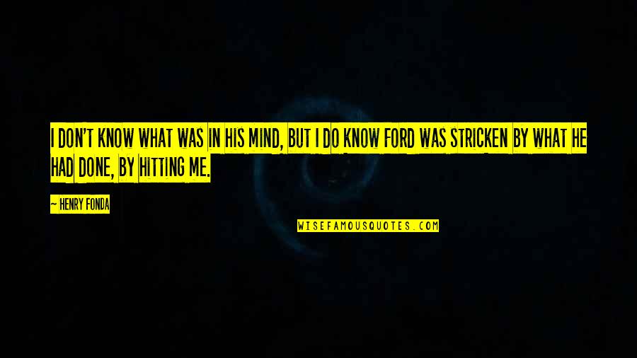 Hessians Revolutionary Quotes By Henry Fonda: I don't know what was in his mind,