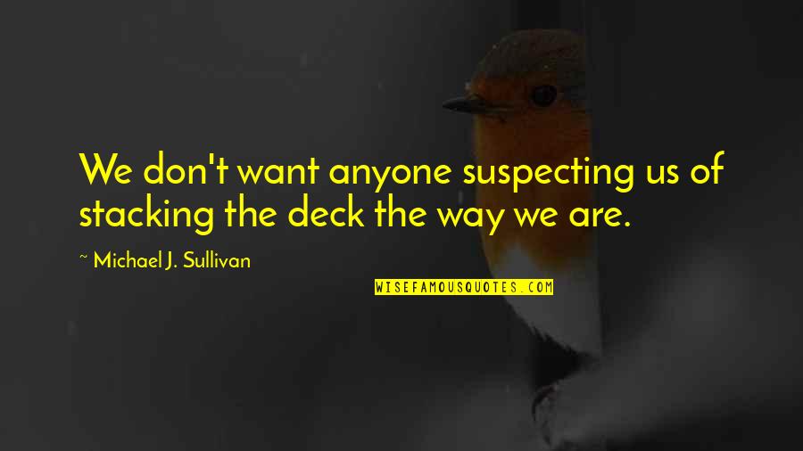 Hester And Dimmesdale's Relationship Quotes By Michael J. Sullivan: We don't want anyone suspecting us of stacking