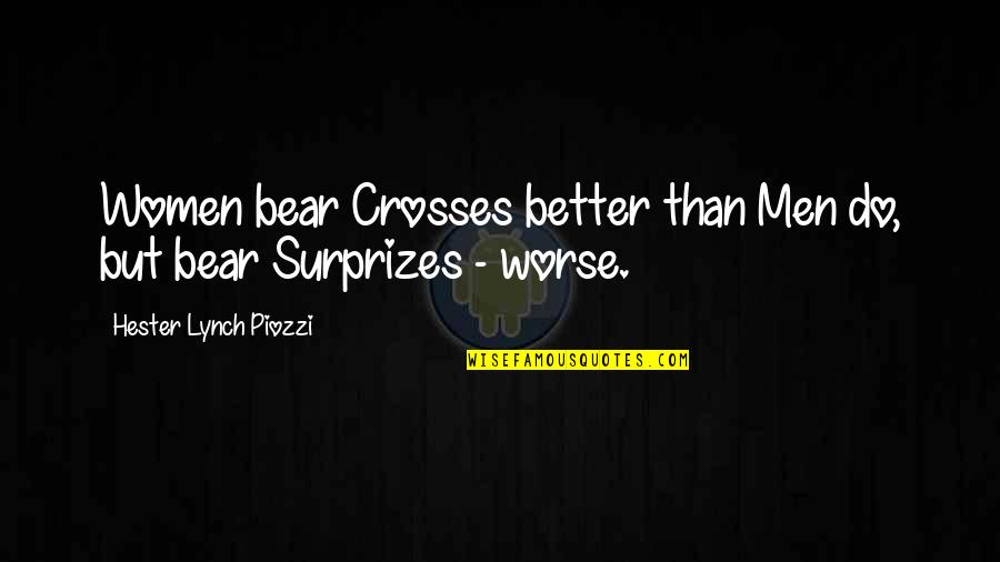 Hester Piozzi Quotes By Hester Lynch Piozzi: Women bear Crosses better than Men do, but