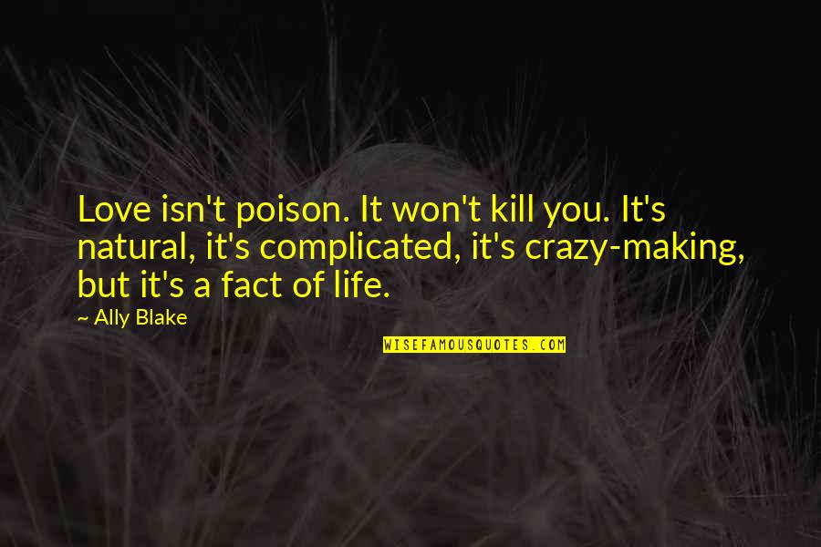 Heteroglossic Quotes By Ally Blake: Love isn't poison. It won't kill you. It's