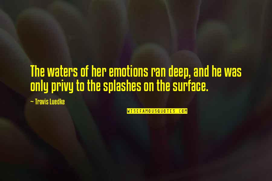 He'th Quotes By Travis Luedke: The waters of her emotions ran deep, and