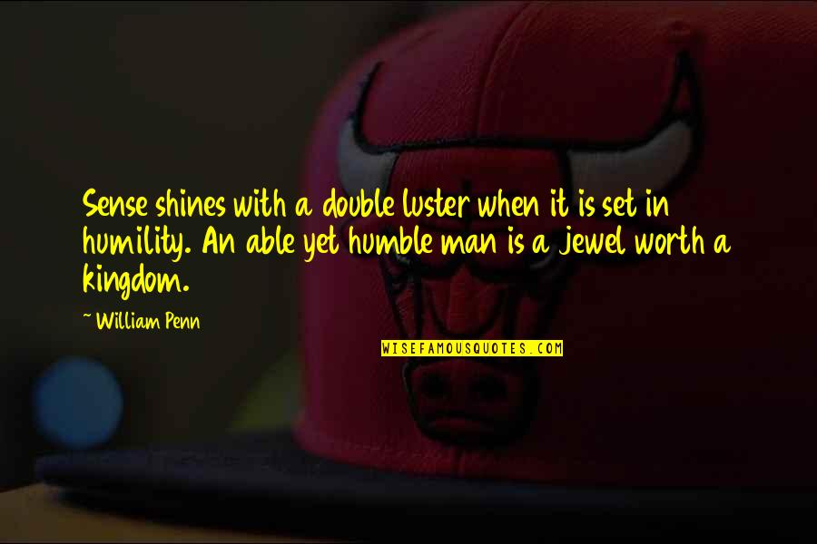 Hetlerville Quotes By William Penn: Sense shines with a double luster when it