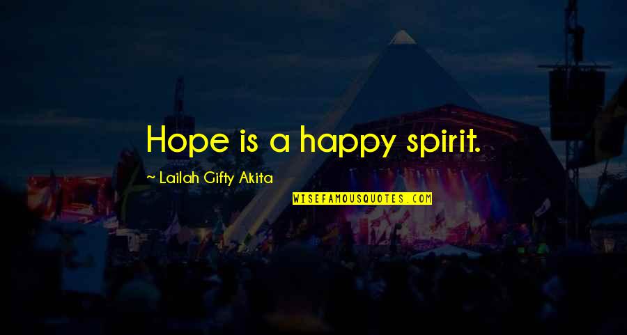 Hexum Actor Quotes By Lailah Gifty Akita: Hope is a happy spirit.