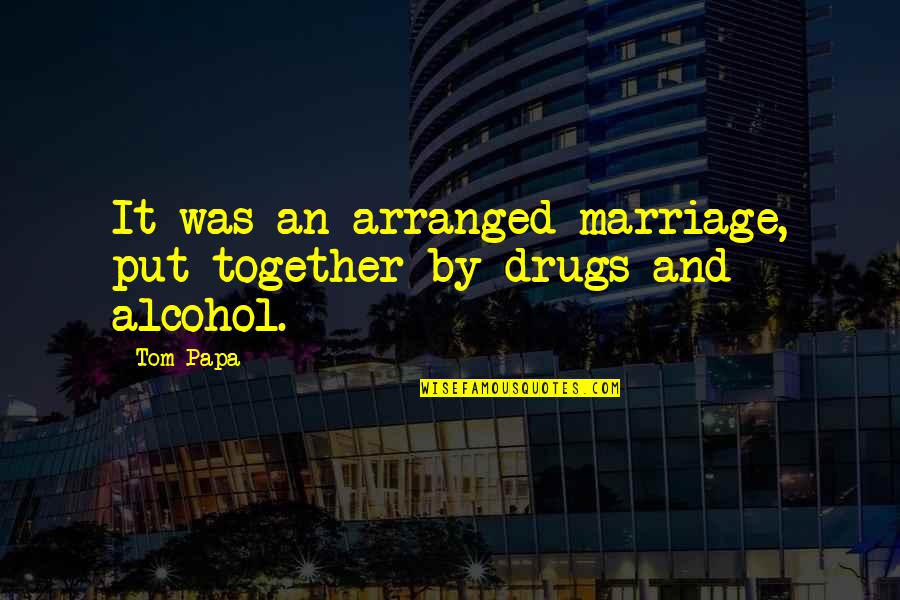 Heylel Quotes By Tom Papa: It was an arranged marriage, put together by