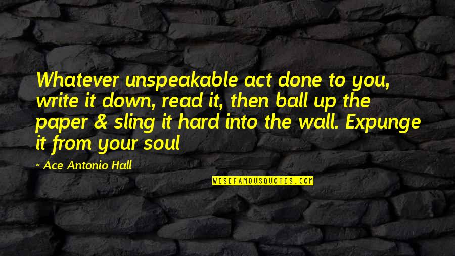 Hg Wells The Star Quotes By Ace Antonio Hall: Whatever unspeakable act done to you, write it