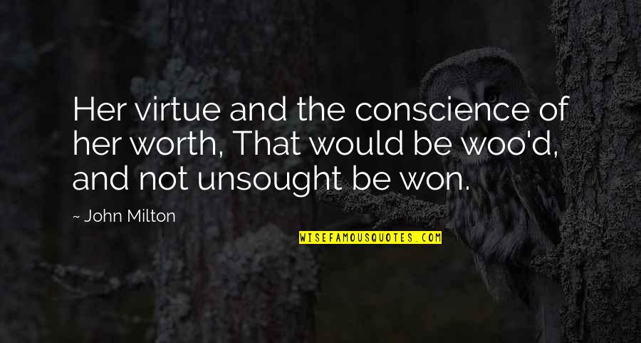 Hhad Forum Quotes By John Milton: Her virtue and the conscience of her worth,