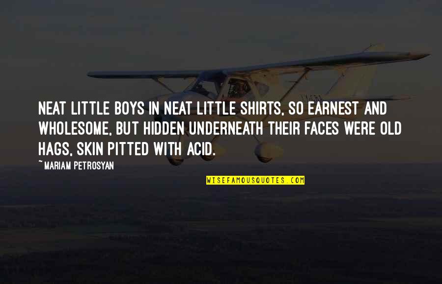 Hidden Faces Quotes By Mariam Petrosyan: Neat little boys in neat little shirts, so