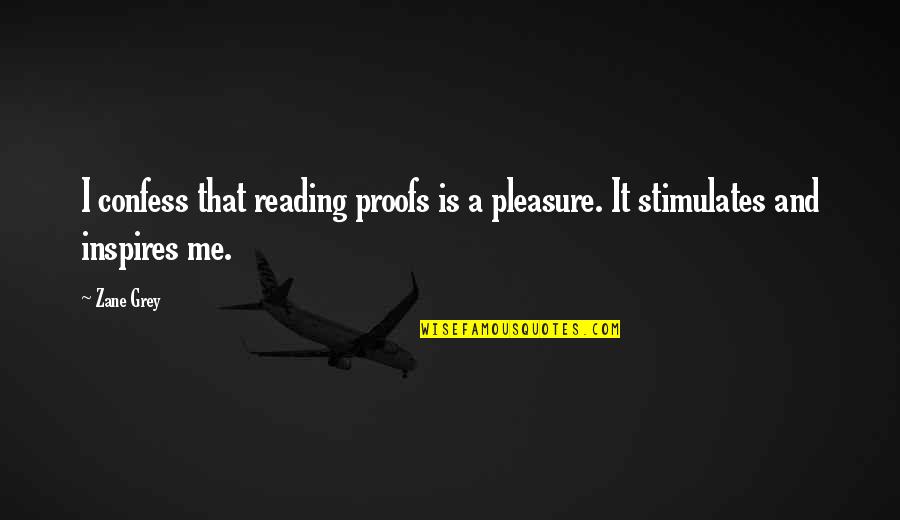 Hidefumi Yamamura Quotes By Zane Grey: I confess that reading proofs is a pleasure.