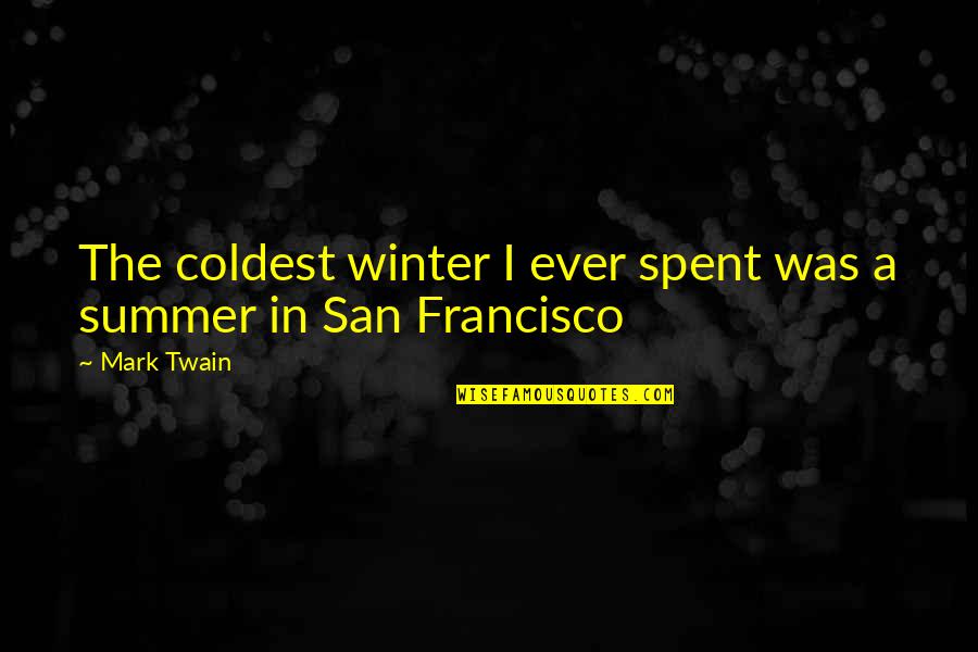 Hidemi Sugino Quotes By Mark Twain: The coldest winter I ever spent was a