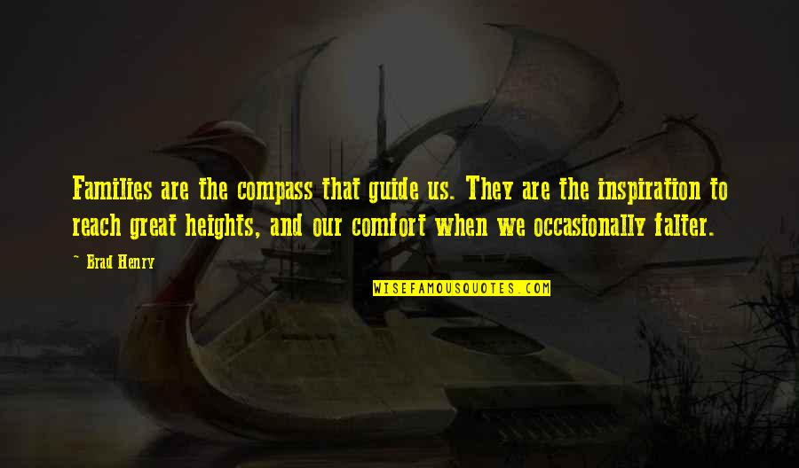 Hideous People Quotes By Brad Henry: Families are the compass that guide us. They