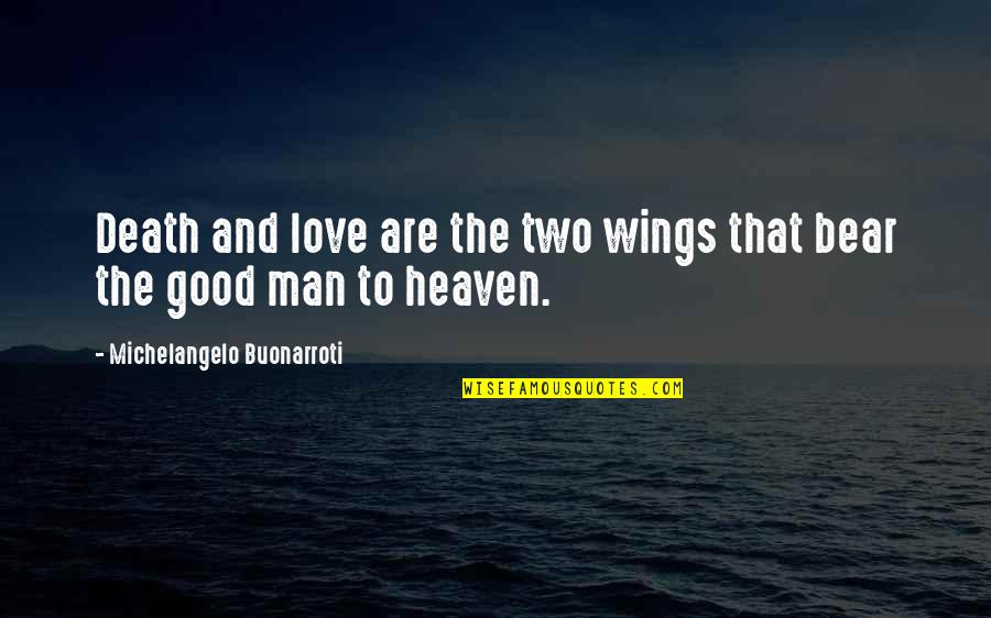 Hidr Geno Quotes By Michelangelo Buonarroti: Death and love are the two wings that