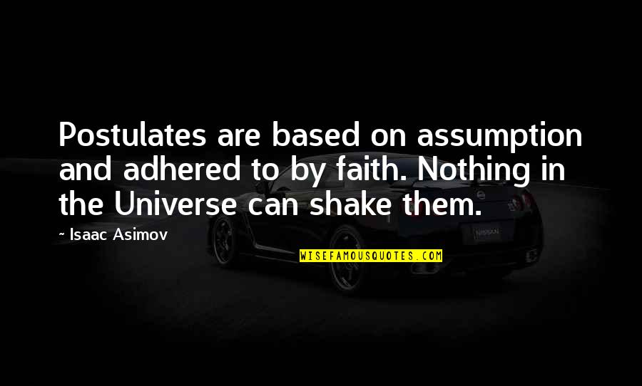 Hierarki Perundang Undangan Quotes By Isaac Asimov: Postulates are based on assumption and adhered to