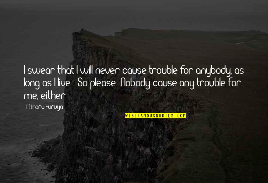 High Anxiety Quotes By Minoru Furuya: I swear that I will never cause trouble