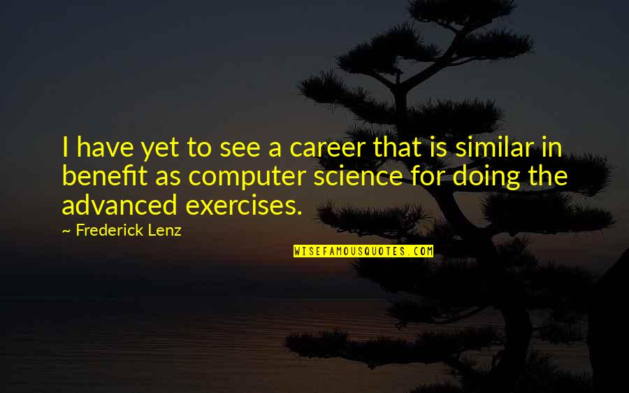 High Intelligence Quotes By Frederick Lenz: I have yet to see a career that