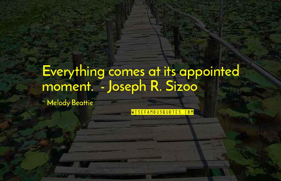 High Intelligence Quotes By Melody Beattie: Everything comes at its appointed moment. - Joseph