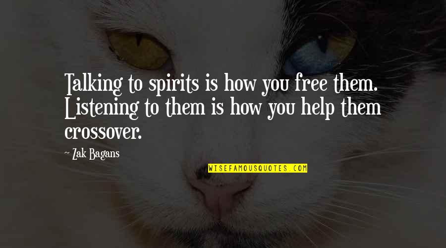 High On Pills Quotes By Zak Bagans: Talking to spirits is how you free them.