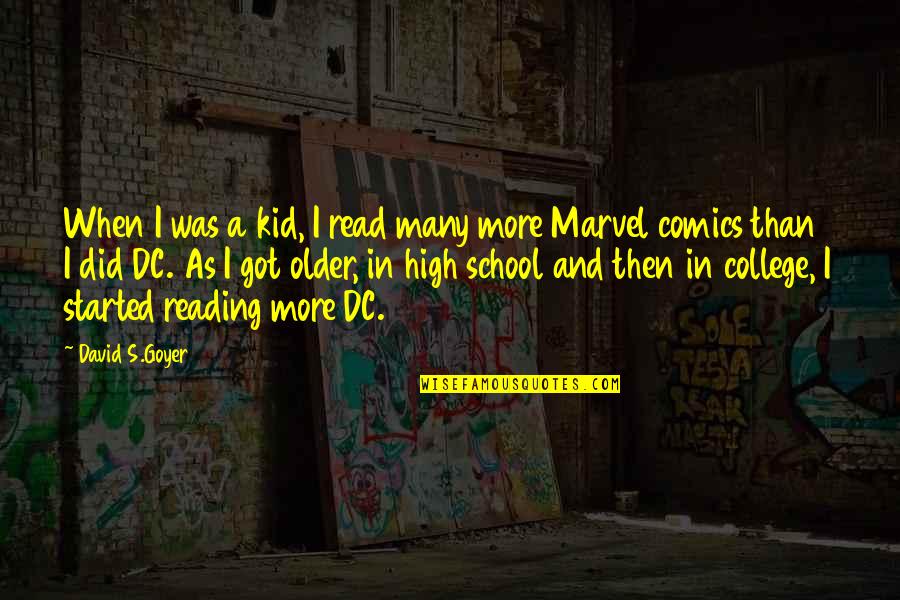 High School Kids Quotes By David S.Goyer: When I was a kid, I read many