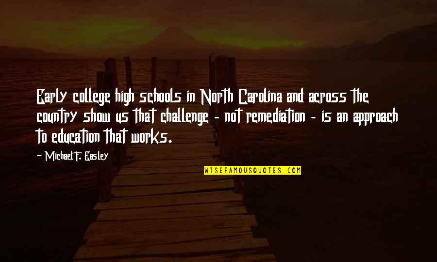 High Schools Over Quotes By Michael F. Easley: Early college high schools in North Carolina and