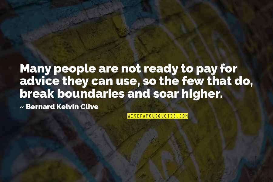 Higher Value Quotes By Bernard Kelvin Clive: Many people are not ready to pay for