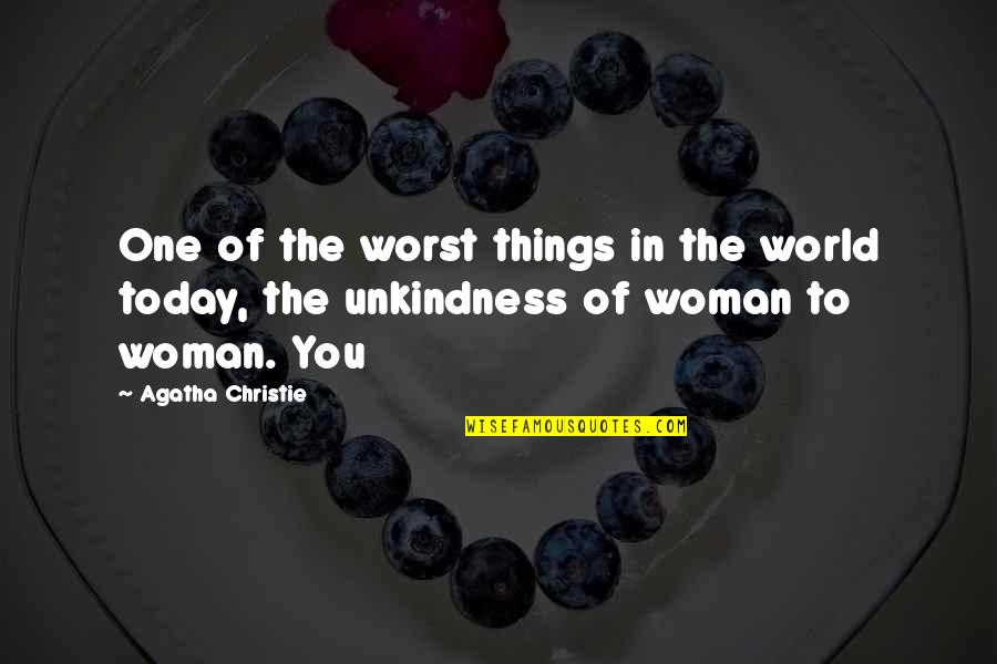 Highly Blessed Quotes By Agatha Christie: One of the worst things in the world