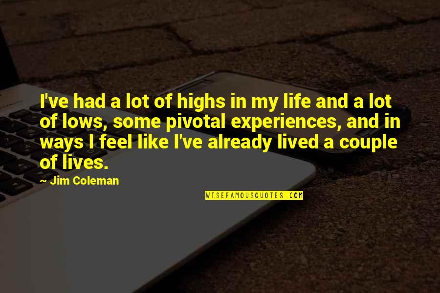 Highs And Lows Quotes By Jim Coleman: I've had a lot of highs in my