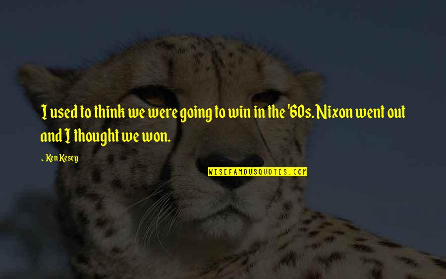 Hikikomori Syndrome Quotes By Ken Kesey: I used to think we were going to