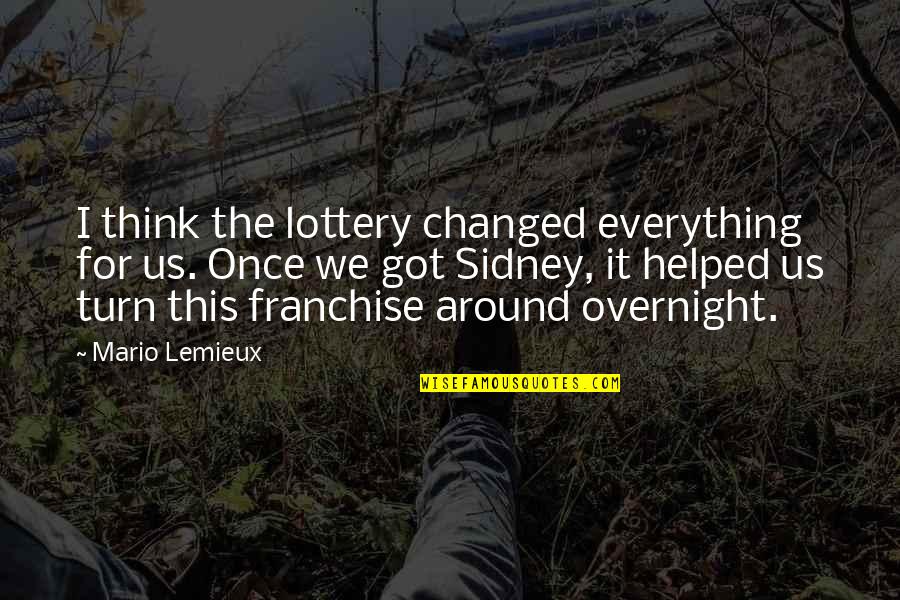 Hilderic Of The Vandals Quotes By Mario Lemieux: I think the lottery changed everything for us.