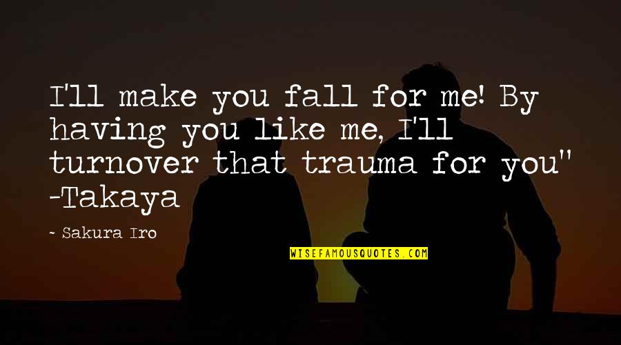 Hillys Naturals Quotes By Sakura Iro: I'll make you fall for me! By having