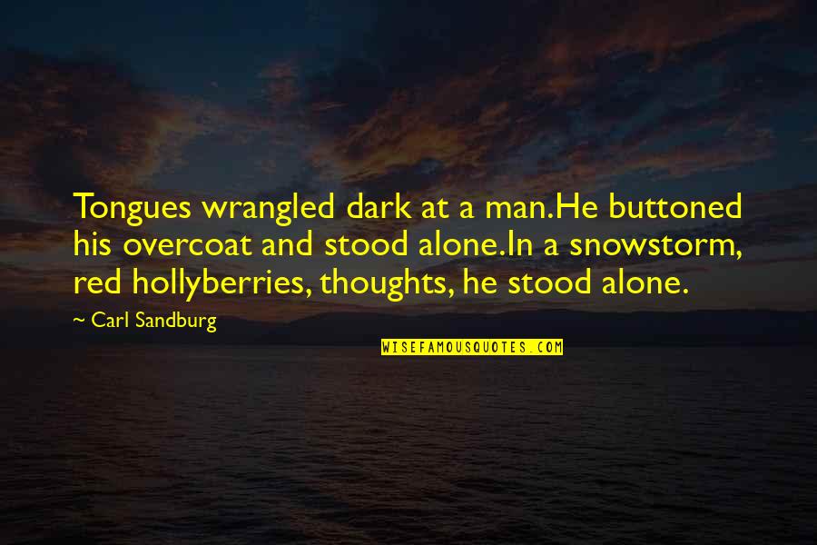 Hilsenrath Brooklyn Quotes By Carl Sandburg: Tongues wrangled dark at a man.He buttoned his