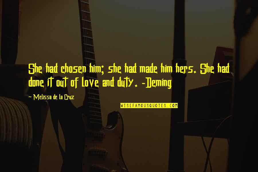 Him And Hers Quotes By Melissa De La Cruz: She had chosen him; she had made him