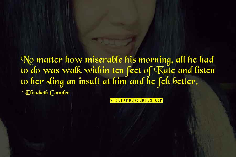 Him How Quotes By Elizabeth Camden: No matter how miserable his morning, all he