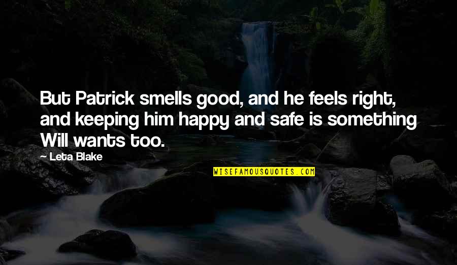 Him Too Quotes By Leta Blake: But Patrick smells good, and he feels right,