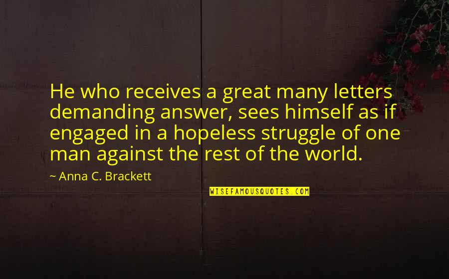 Himself As Quotes By Anna C. Brackett: He who receives a great many letters demanding