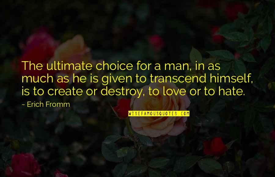 Himself For Quotes By Erich Fromm: The ultimate choice for a man, in as