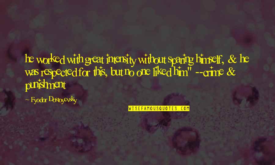 Himself For Quotes By Fyodor Dostoyevsky: he worked with great intensity without sparing himself,