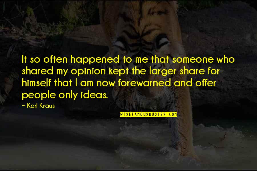 Himself For Quotes By Karl Kraus: It so often happened to me that someone