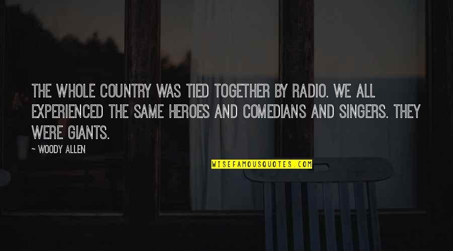 Himukas Quotes By Woody Allen: The whole country was tied together by radio.