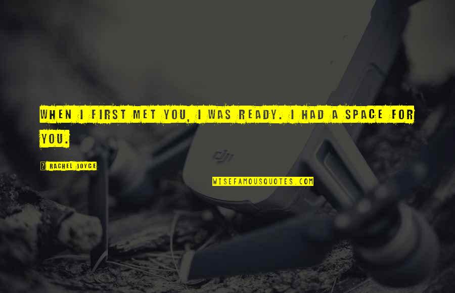 Hinault Bicycles Quotes By Rachel Joyce: When I first met you, I was ready.